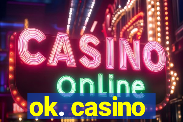 ok. casino