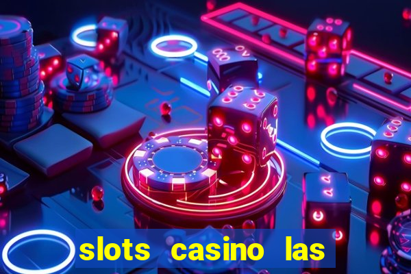 slots casino las vegas slots paga mesmo