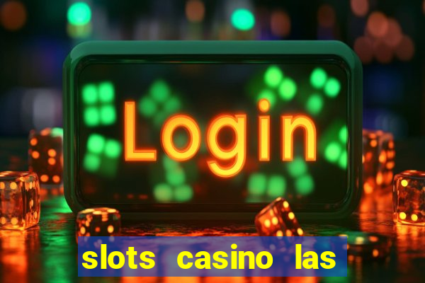 slots casino las vegas slots paga mesmo