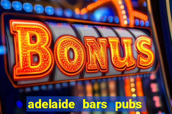 adelaide bars pubs clubs 2020