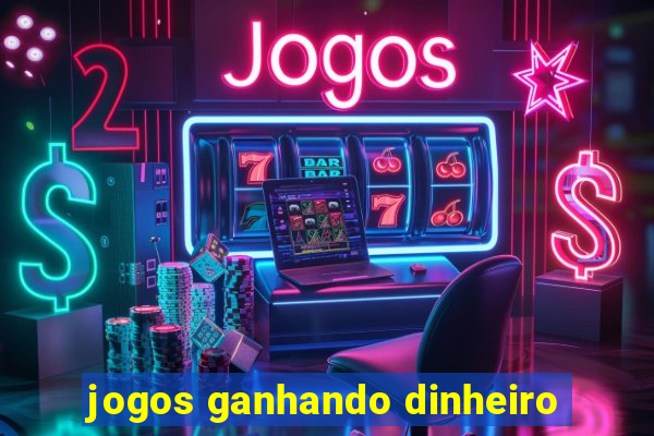 jogos ganhando dinheiro