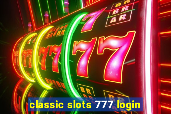 classic slots 777 login