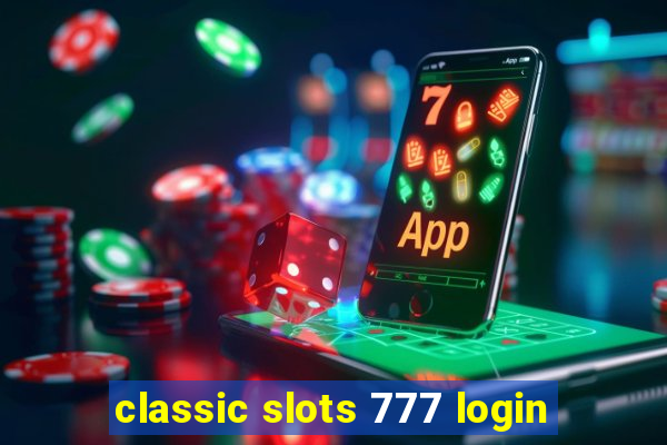 classic slots 777 login