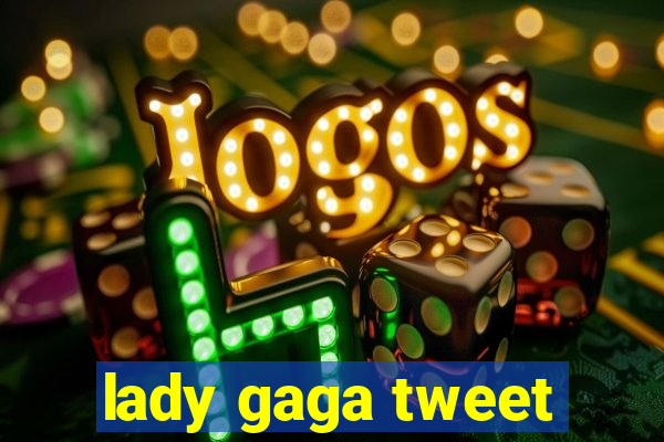 lady gaga tweet