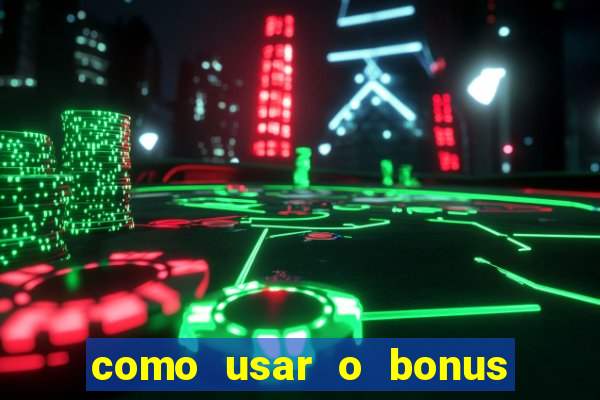 como usar o bonus cassino da estrela bet