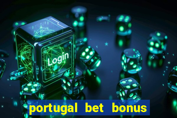 portugal bet bonus de cadastro