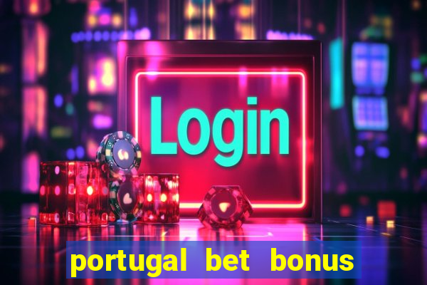 portugal bet bonus de cadastro