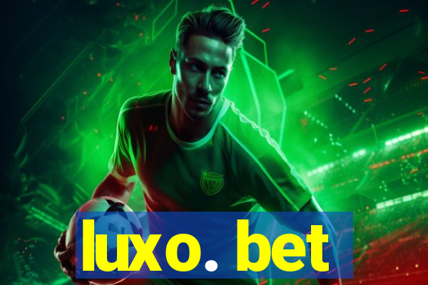 luxo. bet