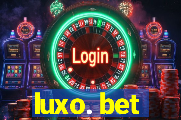 luxo. bet