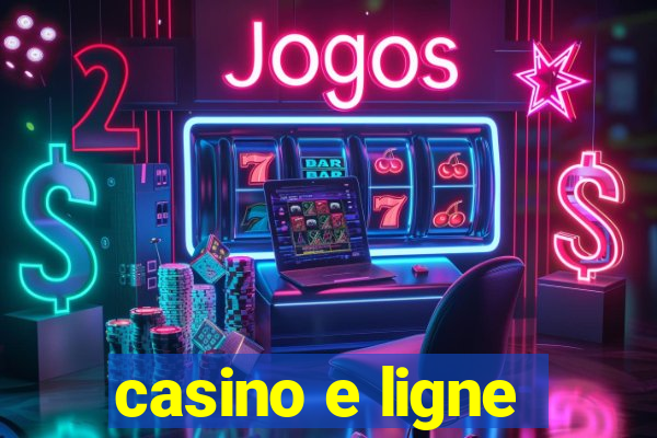 casino e ligne