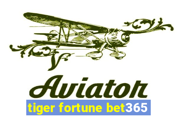 tiger fortune bet365