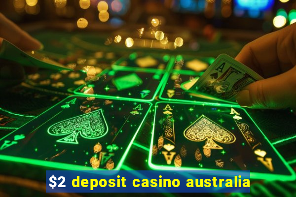 $2 deposit casino australia