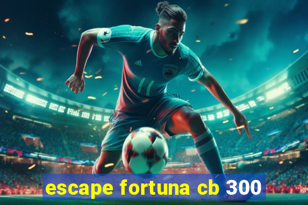 escape fortuna cb 300