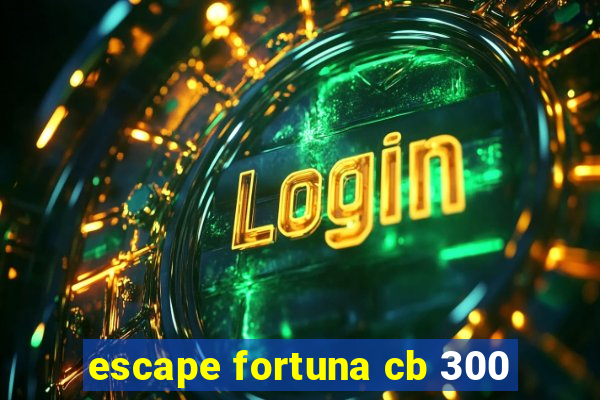 escape fortuna cb 300