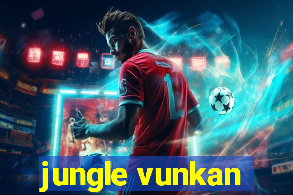 jungle vunkan