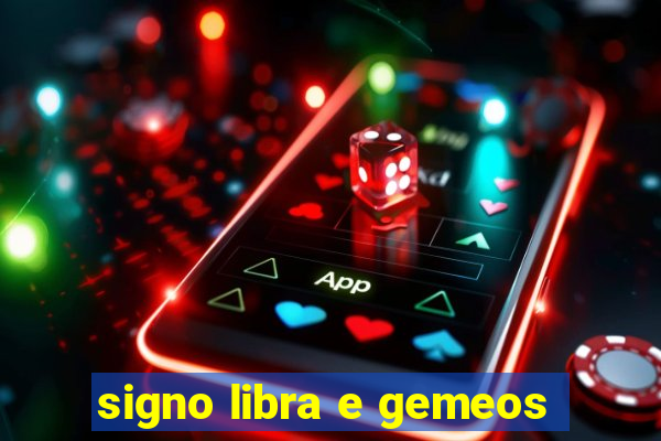 signo libra e gemeos