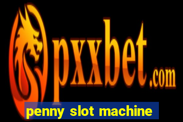 penny slot machine