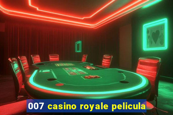 007 casino royale pelicula