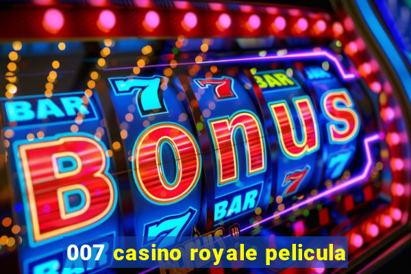 007 casino royale pelicula