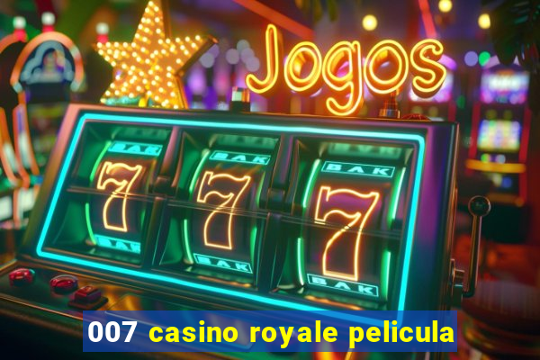 007 casino royale pelicula