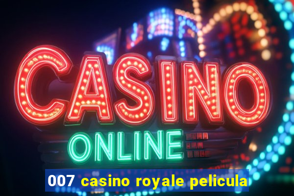 007 casino royale pelicula