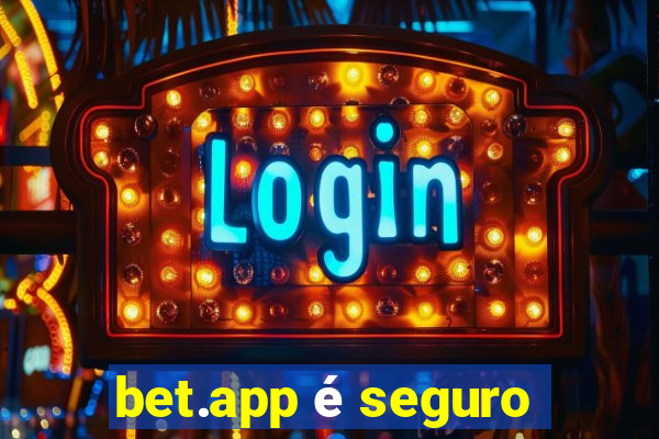 bet.app é seguro