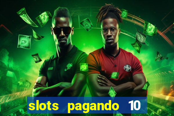 slots pagando 10 no cadastro