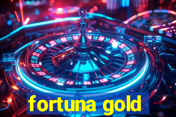 fortuna gold