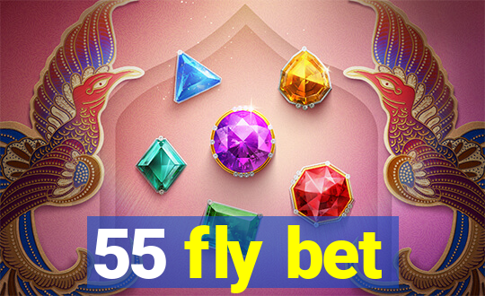 55 fly bet