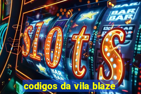 codigos da vila blaze