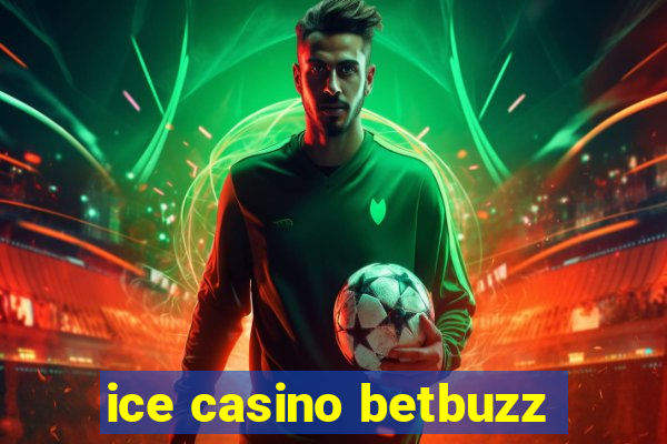 ice casino betbuzz