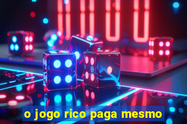 o jogo rico paga mesmo