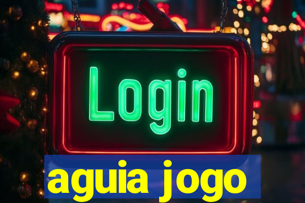 aguia jogo