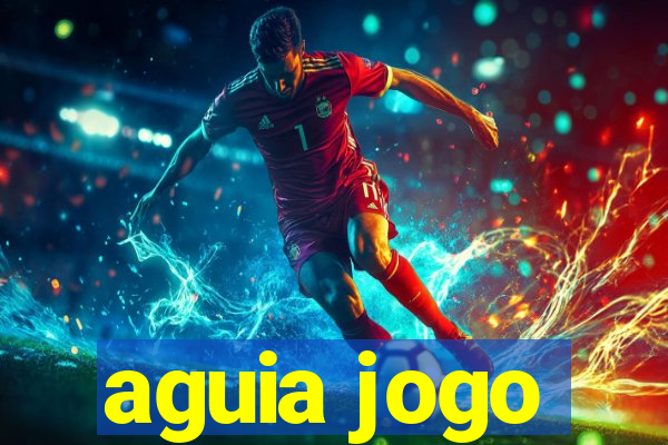 aguia jogo