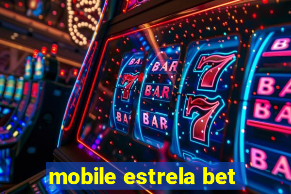 mobile estrela bet