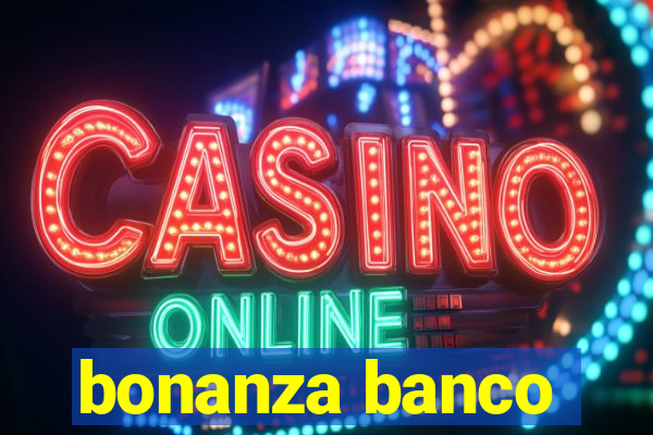 bonanza banco