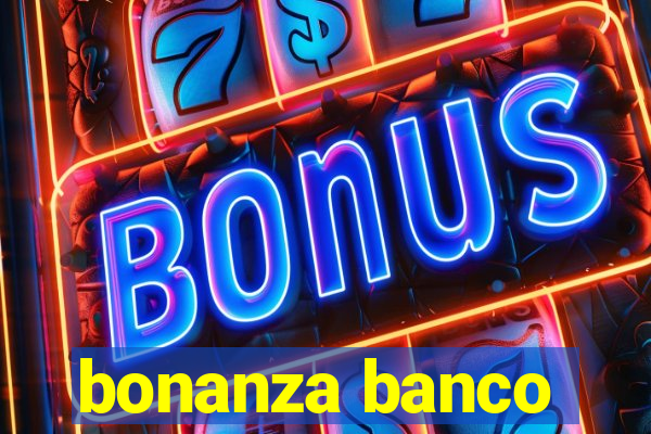 bonanza banco