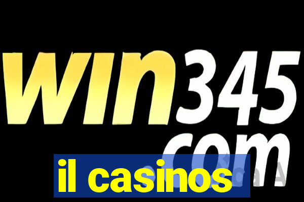 il casinos