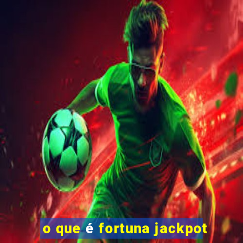 o que é fortuna jackpot