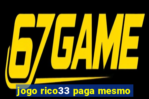 jogo rico33 paga mesmo