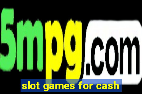 slot games for cash