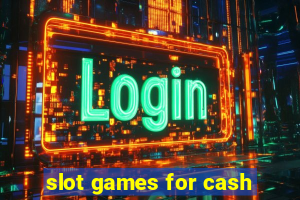 slot games for cash