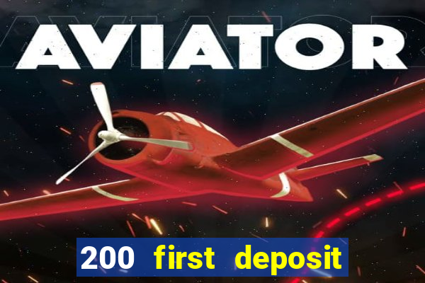 200 first deposit bonus casino