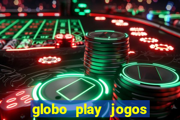 globo play jogos de futebol