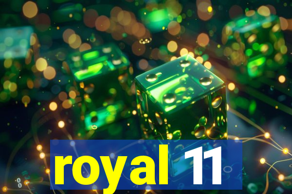 royal 11