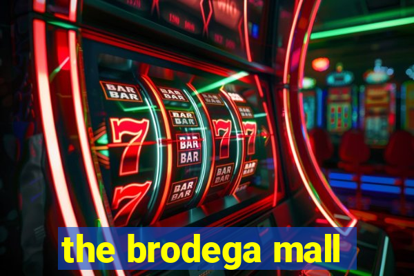 the brodega mall