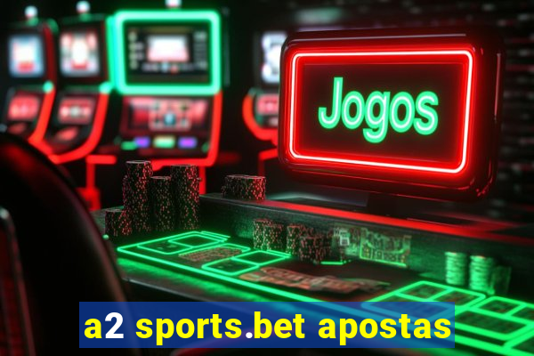 a2 sports.bet apostas