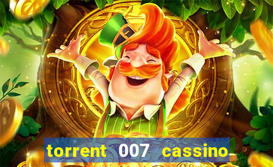 torrent 007 cassino royale legendado