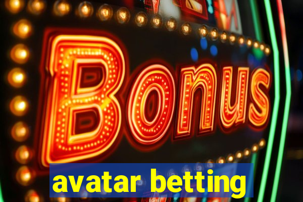 avatar betting