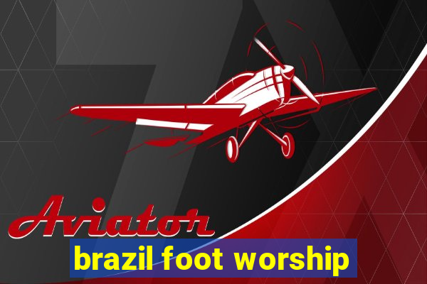 brazil foot worship